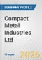 Compact Metal Industries Ltd. Fundamental Company Report Including Financial, SWOT, Competitors and Industry Analysis - Product Thumbnail Image