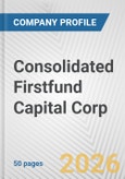 Consolidated Firstfund Capital Corp. Fundamental Company Report Including Financial, SWOT, Competitors and Industry Analysis- Product Image
