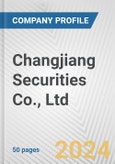 Changjiang Securities Co., Ltd. Fundamental Company Report Including Financial, SWOT, Competitors and Industry Analysis- Product Image