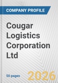 Cougar Logistics Corporation Ltd. Fundamental Company Report Including Financial, SWOT, Competitors and Industry Analysis- Product Image