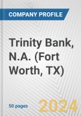 Trinity Bank, N.A. (Fort Worth, TX) Fundamental Company Report Including Financial, SWOT, Competitors and Industry Analysis- Product Image