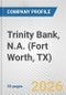 Trinity Bank, N.A. (Fort Worth, TX) Fundamental Company Report Including Financial, SWOT, Competitors and Industry Analysis - Product Thumbnail Image