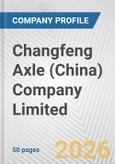 Changfeng Axle (China) Company Limited Fundamental Company Report Including Financial, SWOT, Competitors and Industry Analysis- Product Image