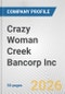 Crazy Woman Creek Bancorp Inc. Fundamental Company Report Including Financial, SWOT, Competitors and Industry Analysis - Product Thumbnail Image