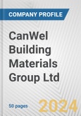 CanWel Building Materials Group Ltd. Fundamental Company Report Including Financial, SWOT, Competitors and Industry Analysis- Product Image