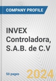 INVEX Controladora, S.A.B. de C.V. Fundamental Company Report Including Financial, SWOT, Competitors and Industry Analysis- Product Image