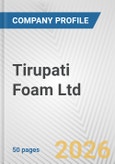 Tirupati Foam Ltd Fundamental Company Report Including Financial, SWOT, Competitors and Industry Analysis- Product Image