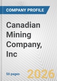 Canadian Mining Company, Inc Fundamental Company Report Including Financial, SWOT, Competitors and Industry Analysis- Product Image