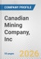 Canadian Mining Company, Inc Fundamental Company Report Including Financial, SWOT, Competitors and Industry Analysis - Product Thumbnail Image