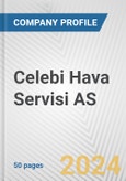 Celebi Hava Servisi AS Fundamental Company Report Including Financial, SWOT, Competitors and Industry Analysis- Product Image