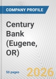 Century Bank (Eugene, OR) Fundamental Company Report Including Financial, SWOT, Competitors and Industry Analysis- Product Image