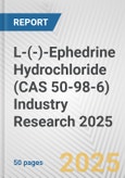 L-(-)-Ephedrine Hydrochloride (CAS 50-98-6) Industry Research 2025: Global and Regional Market Trends 2019-2024 and Forecast to 2029- Product Image