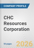 CHC Resources Corporation Fundamental Company Report Including Financial, SWOT, Competitors and Industry Analysis- Product Image