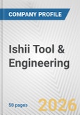 Ishii Tool & Engineering Fundamental Company Report Including Financial, SWOT, Competitors and Industry Analysis- Product Image