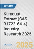 Kumquat Extract (CAS 91722-64-4) Industry Research 2025: Global and Regional Market Trends 2019-2024 and Forecast to 2029- Product Image