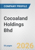 Cocoaland Holdings Bhd Fundamental Company Report Including Financial, SWOT, Competitors and Industry Analysis- Product Image