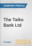 The Taiko Bank Ltd. Fundamental Company Report Including Financial, SWOT, Competitors and Industry Analysis- Product Image