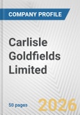 Carlisle Goldfields Limited Fundamental Company Report Including Financial, SWOT, Competitors and Industry Analysis- Product Image