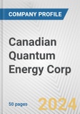 Canadian Quantum Energy Corp. Fundamental Company Report Including Financial, SWOT, Competitors and Industry Analysis- Product Image