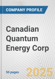 Canadian Quantum Energy Corp. Fundamental Company Report Including Financial, SWOT, Competitors and Industry Analysis- Product Image