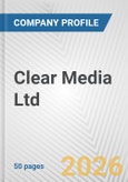 Clear Media Ltd. Fundamental Company Report Including Financial, SWOT, Competitors and Industry Analysis- Product Image