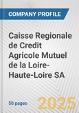 Caisse Regionale de Credit Agricole Mutuel de la Loire-Haute-Loire SA Fundamental Company Report Including Financial, SWOT, Competitors and Industry Analysis- Product Image