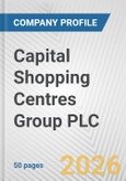 Capital Shopping Centres Group PLC Fundamental Company Report Including Financial, SWOT, Competitors and Industry Analysis- Product Image