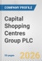Capital Shopping Centres Group PLC Fundamental Company Report Including Financial, SWOT, Competitors and Industry Analysis - Product Thumbnail Image