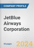 JetBlue Airways Corporation Fundamental Company Report Including Financial, SWOT, Competitors and Industry Analysis- Product Image