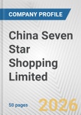 China Seven Star Shopping Limited Fundamental Company Report Including Financial, SWOT, Competitors and Industry Analysis- Product Image