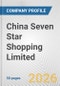 China Seven Star Shopping Limited Fundamental Company Report Including Financial, SWOT, Competitors and Industry Analysis - Product Thumbnail Image