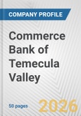 Commerce Bank of Temecula Valley Fundamental Company Report Including Financial, SWOT, Competitors and Industry Analysis- Product Image