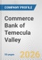 Commerce Bank of Temecula Valley Fundamental Company Report Including Financial, SWOT, Competitors and Industry Analysis - Product Thumbnail Image