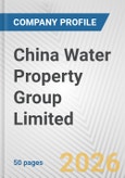 China Water Property Group Limited Fundamental Company Report Including Financial, SWOT, Competitors and Industry Analysis- Product Image