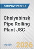 Chelyabinsk Pipe Rolling Plant JSC Fundamental Company Report Including Financial, SWOT, Competitors and Industry Analysis- Product Image