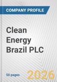 Clean Energy Brazil PLC Fundamental Company Report Including Financial, SWOT, Competitors and Industry Analysis- Product Image