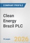 Clean Energy Brazil PLC Fundamental Company Report Including Financial, SWOT, Competitors and Industry Analysis - Product Thumbnail Image