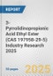 3-Pyrrolidinopropionic Acid Ethyl Ester (CAS 197958-29-5) Industry Research 2025: Global and Regional Market Trends 2019-2024 and Forecast to 2029 - Product Thumbnail Image