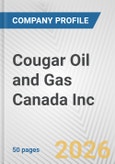Cougar Oil and Gas Canada Inc. Fundamental Company Report Including Financial, SWOT, Competitors and Industry Analysis- Product Image