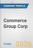 Commerce Group Corp. Fundamental Company Report Including Financial, SWOT, Competitors and Industry Analysis- Product Image