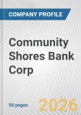 Community Shores Bank Corp. Fundamental Company Report Including Financial, SWOT, Competitors and Industry Analysis- Product Image