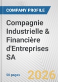 Compagnie Industrielle & Financière d'Entreprises SA Fundamental Company Report Including Financial, SWOT, Competitors and Industry Analysis- Product Image