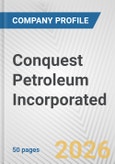 Conquest Petroleum Incorporated Fundamental Company Report Including Financial, SWOT, Competitors and Industry Analysis- Product Image