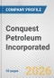 Conquest Petroleum Incorporated Fundamental Company Report Including Financial, SWOT, Competitors and Industry Analysis - Product Thumbnail Image