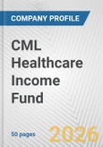 CML Healthcare Income Fund Fundamental Company Report Including Financial, SWOT, Competitors and Industry Analysis- Product Image