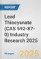 Lead Thiocyanate (CAS 592-87-0) Industry Research 2025: Global and Regional Market Trends 2019-2024 and Forecast to 2029 - Product Thumbnail Image