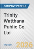 Trinity Watthana Public Co. Ltd. Fundamental Company Report Including Financial, SWOT, Competitors and Industry Analysis- Product Image