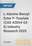 L-Alanine Benzyl Ester P-Tosylate (CAS 42854-62-6) Industry Research 2025: Global and Regional Market Trends 2019-2024 and Forecast to 2029- Product Image