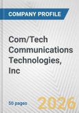 Com/Tech Communications Technologies, Inc. Fundamental Company Report Including Financial, SWOT, Competitors and Industry Analysis- Product Image