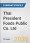 Thai President Foods Public Co. Ltd. Fundamental Company Report Including Financial, SWOT, Competitors and Industry Analysis - Product Thumbnail Image